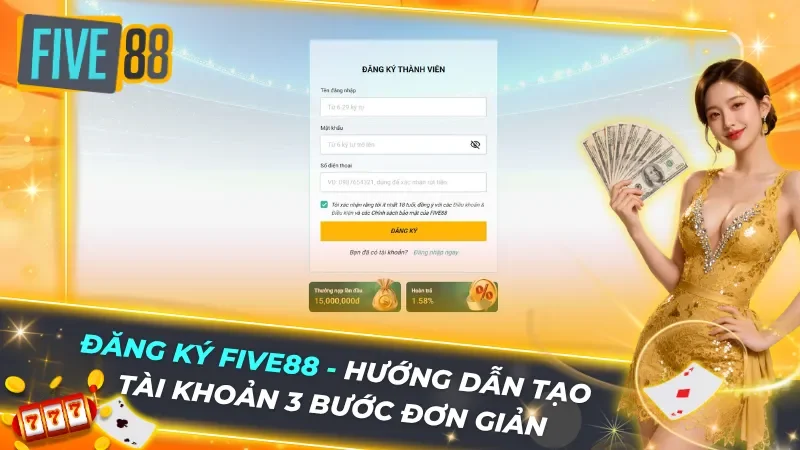 Đăng Ký Five88 - Hướng Dẫn Tạo Tài Khoản 3 Bước Đơn Giản