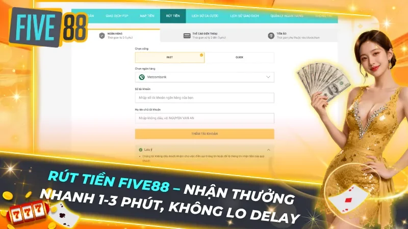 Rút Tiền Five88 - Nhận Thưởng Nhanh 1-3 Phút, Không Lo Delay